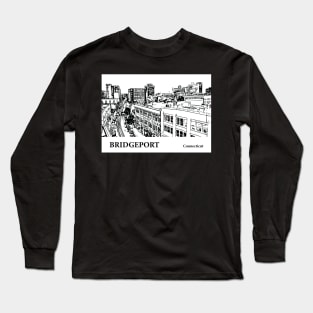 Bridgeport - Connecticut Long Sleeve T-Shirt